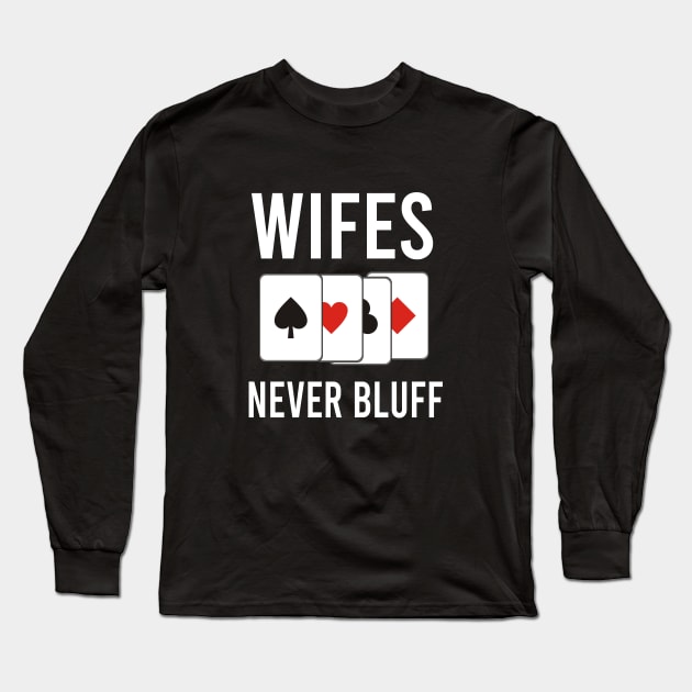 Wifes never bluff Long Sleeve T-Shirt by cypryanus